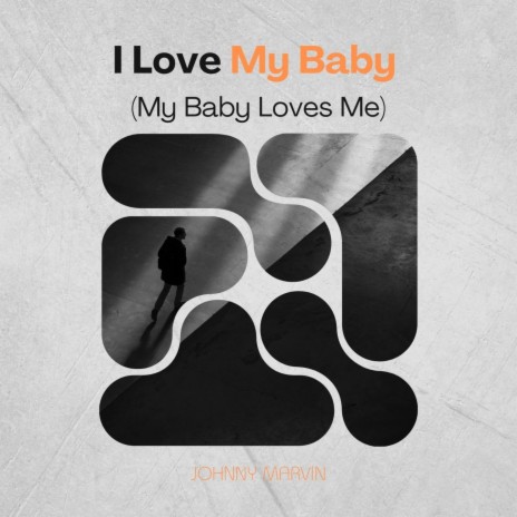 I Love My Baby (My Baby Loves Me) | Boomplay Music