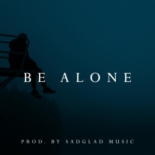 Be Alone