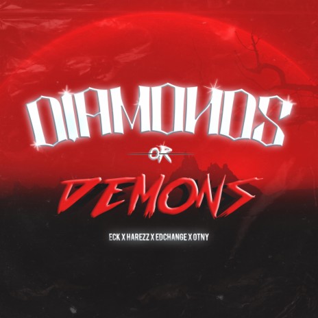 Diamonds or Demons ft. ECK HLM, Harezz, Ed Change & Otny Letras