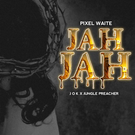 Jah Jah ft. Jungle preacher & Jok Jaro | Boomplay Music