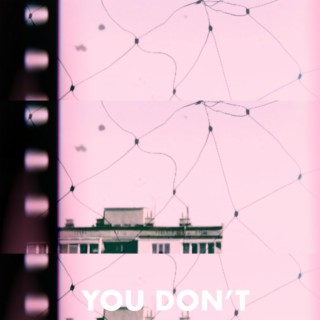 You Don't lyrics | Boomplay Music