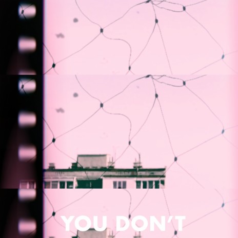 You Don't | Boomplay Music