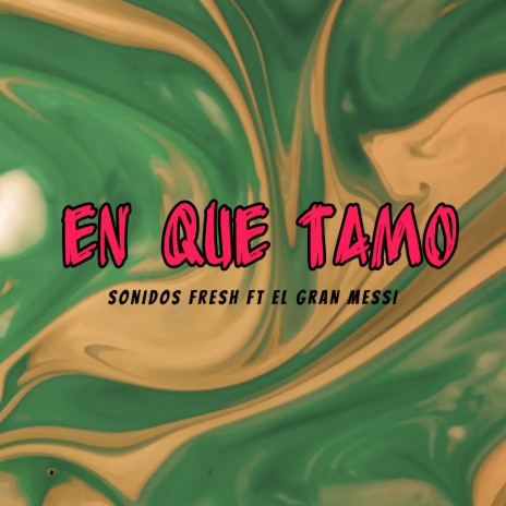 En que tamo ft. El Gran messi | Boomplay Music