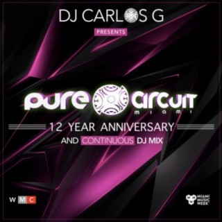 DJ CARLOS G Presents PURE CIRCUIT MIAMI (12 YEAR ANNIVERSARY)