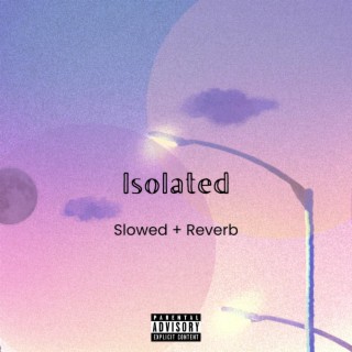 Isolated (Slowed + Reverb) lyrics | Boomplay Music