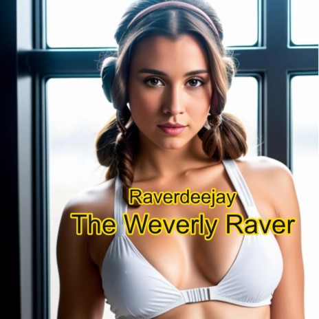 The Weverly Raver | Boomplay Music