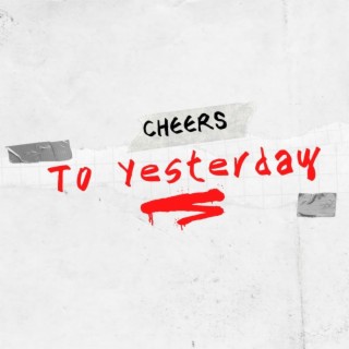 Cheers To Yesterday lyrics | Boomplay Music
