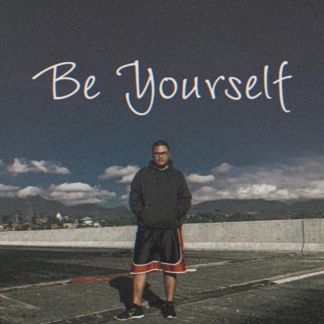 Be Yourself | Boomplay Music