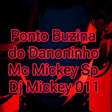 Ponto Buzina do Danoninho ft. Dj Mickey 011 | Boomplay Music