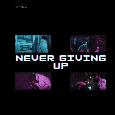 Never Giving Up | Boomplay Music
