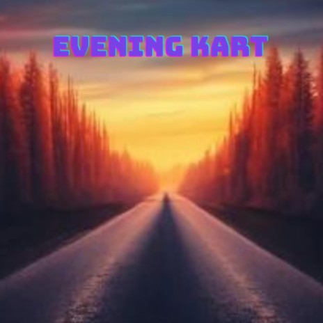 Evening Kart | Boomplay Music