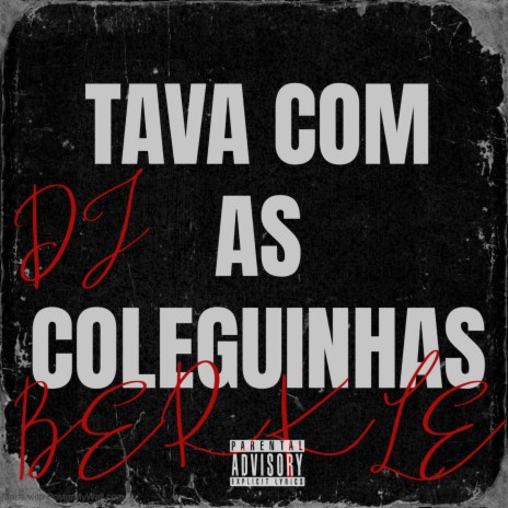 TAVA COM AS COLEGUINHAS | Boomplay Music