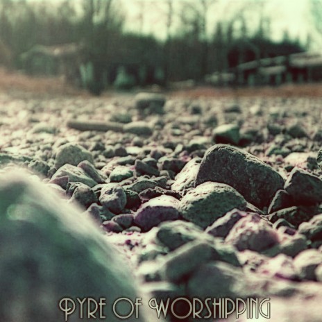 Pyre of Worshipping | Boomplay Music
