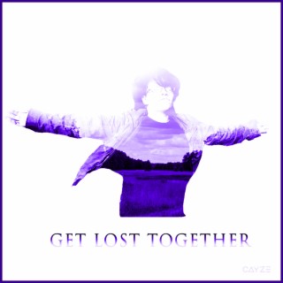 Get Lost Together lyrics | Boomplay Music