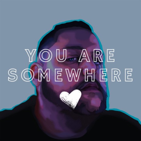 You Are Somewhere | Boomplay Music