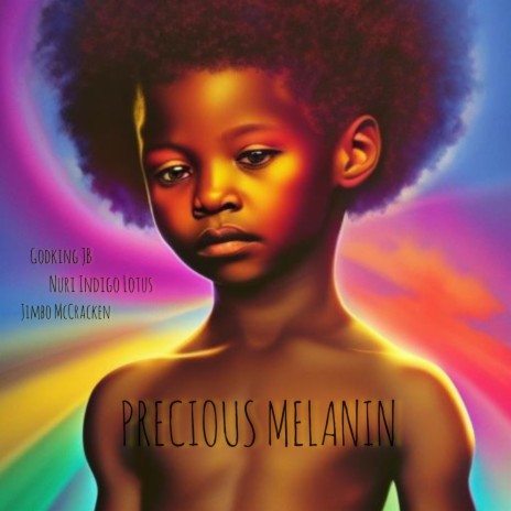 Precious Melanin ft. Nuri Indigo Lotus & Godking JB | Boomplay Music