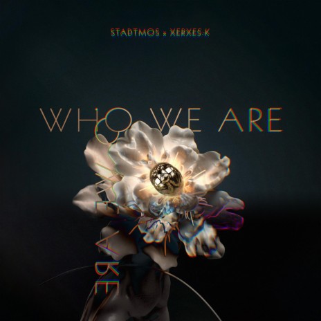 Who We Are ft. Xerxes-K | Boomplay Music