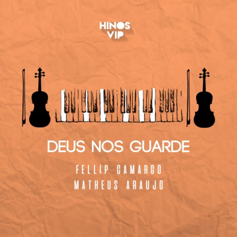 Deus Nos Guarde ft. Fellip Camargo & Matheus Araujo | Boomplay Music