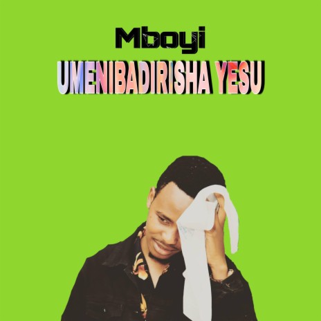 Umenibadirisha Yesu | Boomplay Music