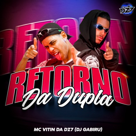 RETORNO DA DUPLA ft. CLUB DA DZ7 & Dj Gabiru | Boomplay Music