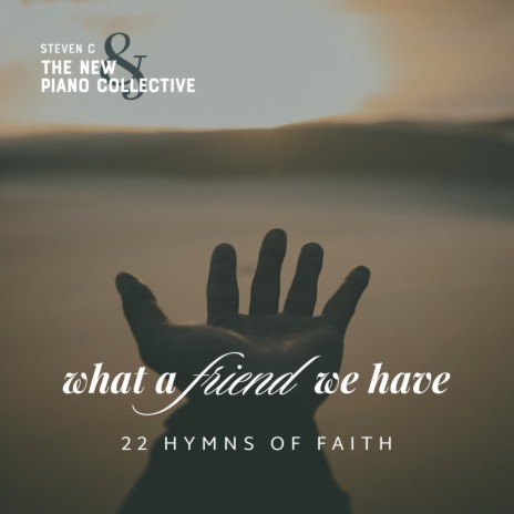 What A Friend We Have In Jesus ft. The New Piano Collective | Boomplay Music