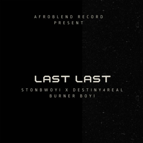 Last Last ft. Burna Boyi & Destiny4real | Boomplay Music