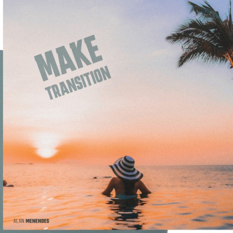 Make Transition ft. Alan Menendes | Boomplay Music