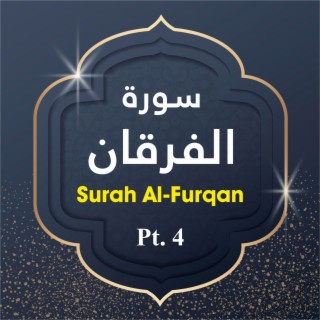 Surah Al-Furqan, Pt. 4