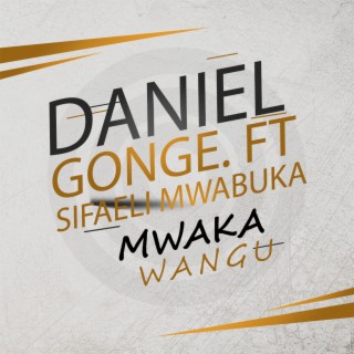 Sifaeli Mwabuka x Daniel Gonge