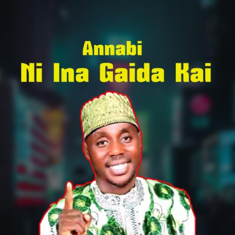 Annabi Ni Ina Gaida Kai | Boomplay Music