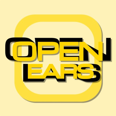 OPEN EARS | Boomplay Music