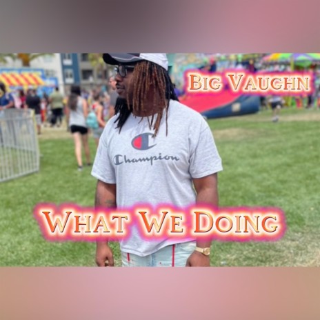 What We Doing | Boomplay Music