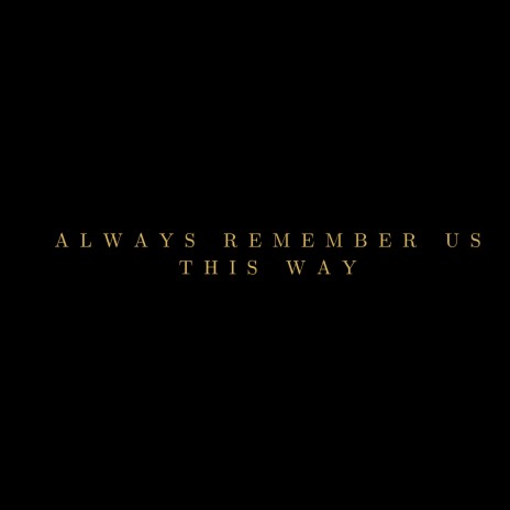 Always Remember Us This Way (Cover) | Boomplay Music