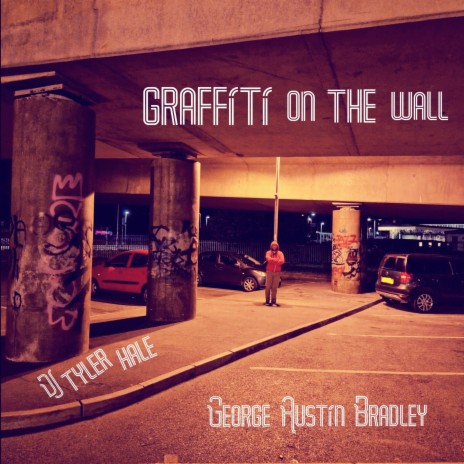 Graffiti on the Wall ft. George Austin Bradley | Boomplay Music