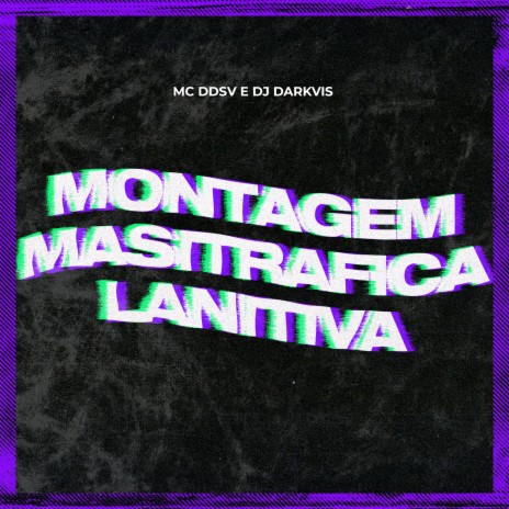 Montagem Masitrafica Lanitiva ft. Dj Darkvis | Boomplay Music