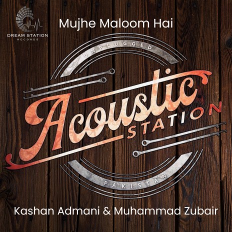 Mujhe Maloom Hai (From Acoustic Station) ft. Muhammad Zubair | Boomplay Music