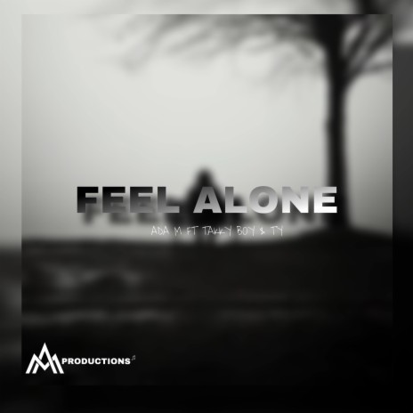 Feel Alone (Ada M) ft. Takky Boy & TY | Boomplay Music