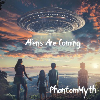 Aliens Are Coming