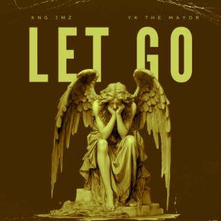 Let Go ft. YK The Mayor lyrics | Boomplay Music