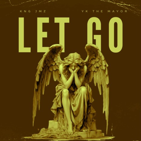 Let Go ft. YK The Mayor | Boomplay Music