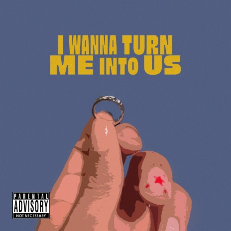 I Wanna Turn Me Into Us | Boomplay Music