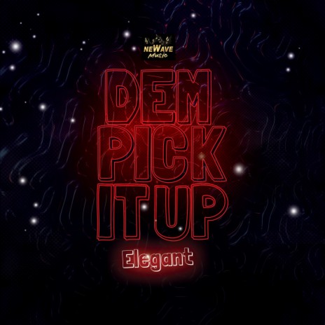 DEM PICK IT UP ft. Elegant | Boomplay Music