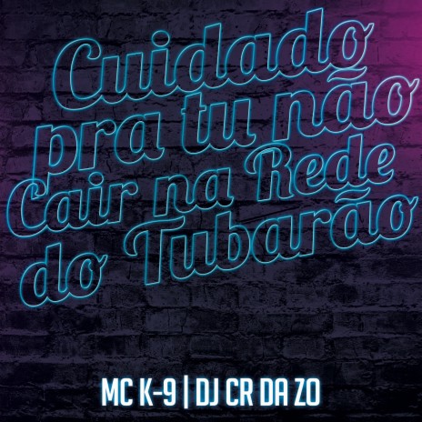 Cuidado pra Tu Não Cair na Rede do Tubarão ft. Dj cr da zo | Boomplay Music