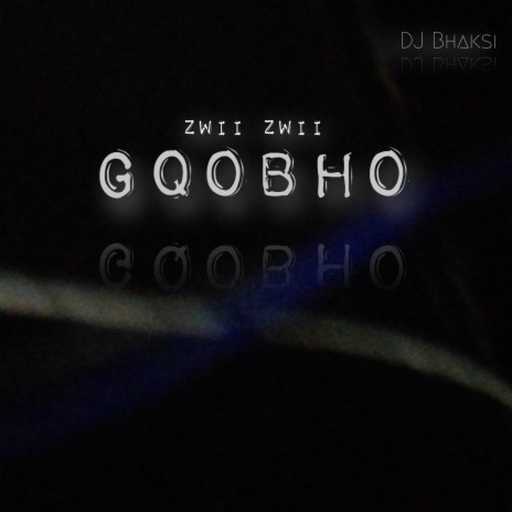 Gqobho(Zwii Zwii) | Boomplay Music