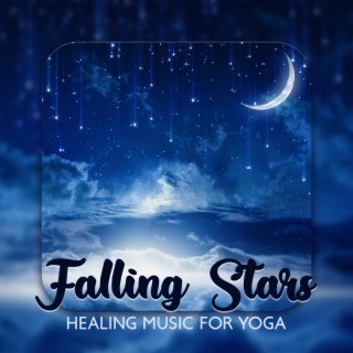 Falling Stars: Healing Music for Yoga, Therapy for Relaxation, Meditation for Your Soul