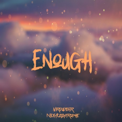 Enough ft. Nickycatastrophe | Boomplay Music