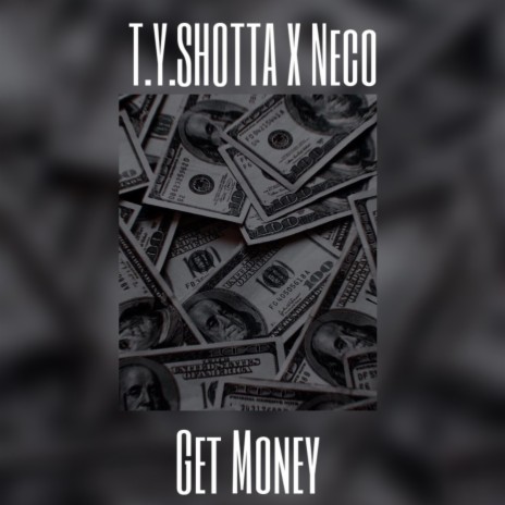 Get Money ft. T.Y. SHOTTA | Boomplay Music