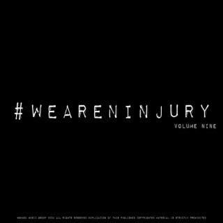 #WEARENINJURY, Volume Nine