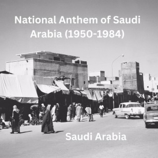 National Anthem of Saudi Arabia (1950-1984)