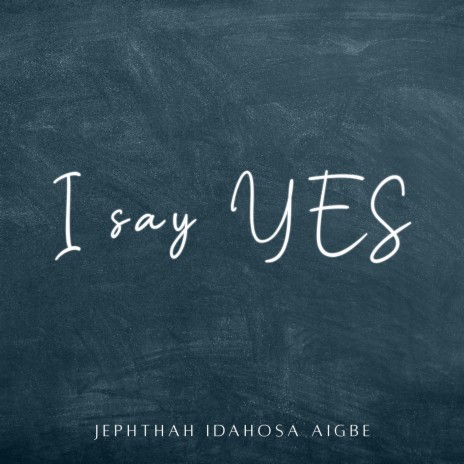 I Say Yes | Boomplay Music